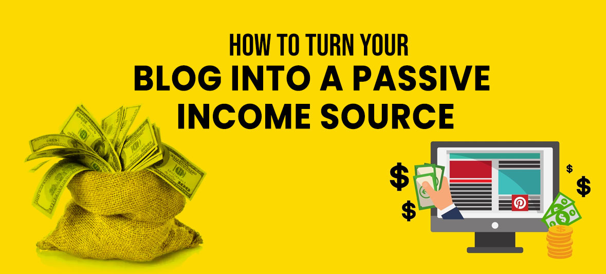 How to Turn Your Blog into a Passive Income Source