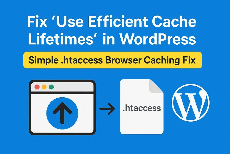 Fix “Use Efficient Cache Lifetimes” in WordPress – Simple .htaccess Solution (Copy & Paste)